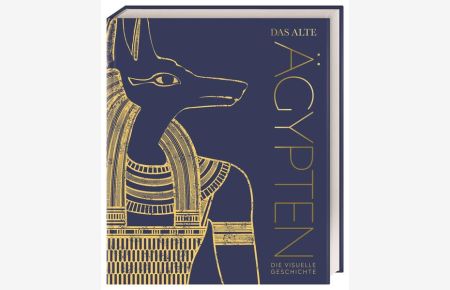 Das alte Ägypten: Die visuelle Geschichte. Hochwertiger Bildband mit 850 Fotos, 3D-Illustrationen, Karten und Zeitleisten (DK Kulturgeschichte)