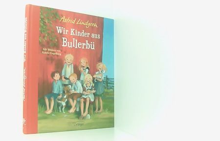 Wir Kinder aus Bullerbü 1: Modern und farbig illustriert von Katrin Engelking  - Astrid Lindgren. Dt. von Else von Hollander-Lossow. Bilder von Katrin Engelking
