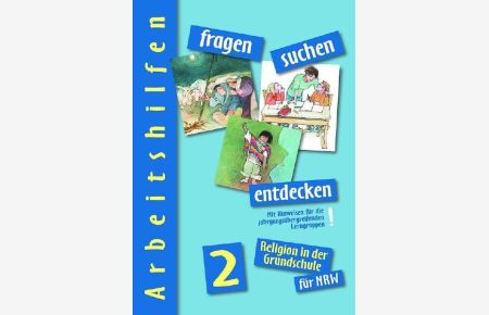 fragen-suchen-entdecken für Nordrhein-Westfalen, Band 2 Arbeitshilfe: Religion in der Grundschule (fragen-suchen-entdecken. Religion in der Grundschule, Band 7)