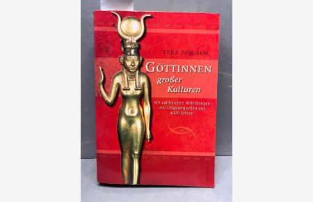 Göttinnen großer Kulturen : mit Originalquellen aus 4000 Jahren.