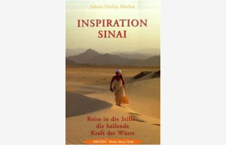 Inspiration Sinai: Reise in die Stille - die heilende Kraft der Wüste  - Reise in die Stille - die heilende Kraft der Wüste
