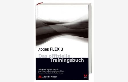 Adobe Flex 3  - Das offizielle Trainingsbuch von Adobe Systems