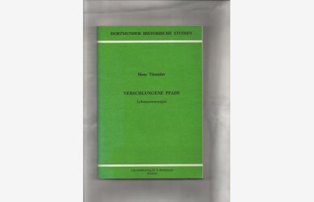 Verschlungene Pfade : Lebenserinnerungen.   - Dortmunder historische Studien ; Bd. 5; Akademie Gemeinnütziger Wissenschaften zu Erfurt: Sonderschriften ; H. 20