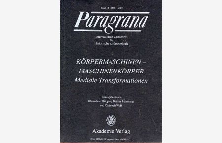 Körpermaschinen - Maschinenkörper. Mediale Transformationen. Paragrana. Internationale Zeitschrift für Historische Anthropologie  - Band 14 (2005) Heft 2.