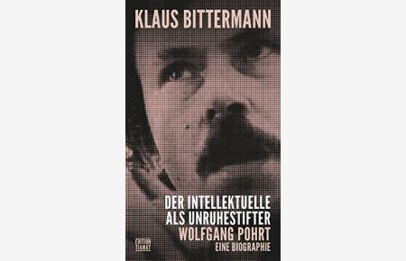 Der Intellektuelle als Unruhestifter : Wolfgang Pohrt : eine Biographie.   - Critica diabolis ; 301,
