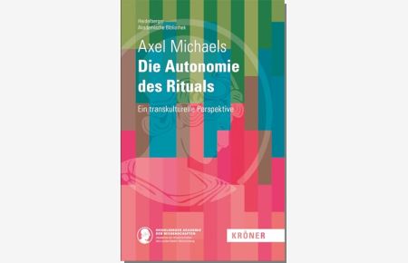 Die Autonomie des Rituals : eine transkulturelle Perspektive.   - Heidelberger akademische Bibliothek ; 12,