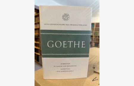 Goethe Schriften zur Natur und Erfahrung Schriften zur Morphologie I  - Gesamtausgabe der Werke und Schriften in zweiundzwanzig (22) Bänden.