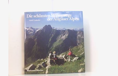 Die schönsten Höhenwege der Allgäuer Alpen  - Adolf Lindorfer