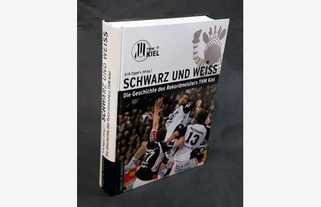 Schwarz und Weiß. Die Geschichte des Rekordmeisters THW Kiel.