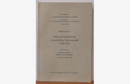 Adel und Landesherren im nördlichen Schwarzwald 1350-1530 (mit einem Exkurs: Strubenhart und die Schöner von Straubenhardt (v. Hansmartin Decker-Hauff)