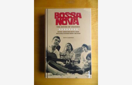 Bossa nova : the sound of Ipanema  - ; eine Geschichte der brasilianischen Musik. Aus dem Brasilianischen übers. von Nicolai von Schweder-Schreiner