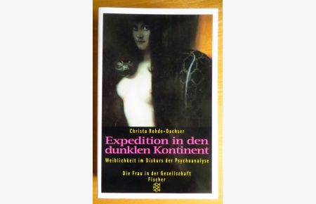 Expedition in den dunklen Kontinent : Weiblichkeit im Diskurs der Psychoanalyse.   - Fischer ; 12845 : Die Frau in der Gesellschaft