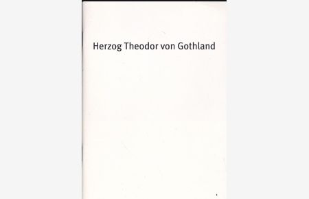 Programmheft: Herzog Theodor von Gothland - Christian Dietrich Grabbe