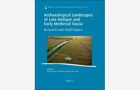 Archaeological Landscapes of Late Antique and Early Medieval Tuscia. Research and Field Papers