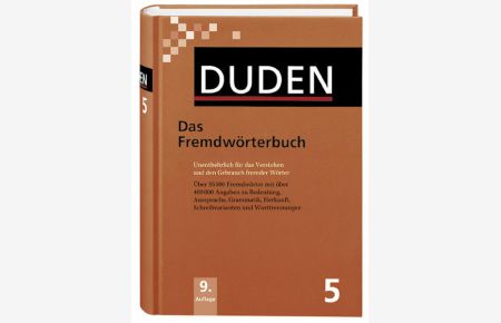 Das Fremdwörterbuch: Unentbehrlich für das Verstehen und den Gebrauch fremder Wörter (Duden - Deutsche Sprache in 12 Bänden)