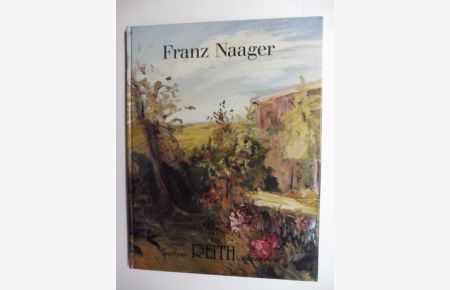 Der Münchner Impressionist Franz Naager 1870-1942 *  - Eine Ausstellung in der Galerie Reith München vom 17. Oktober - 29. November 1986.
