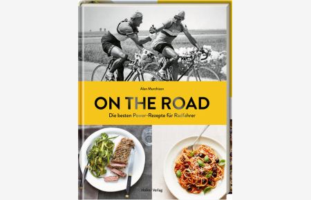 On the Road: Die besten Power-Rezepte für Radfahrer  - Die besten Power-Rezepte für Radfahrer