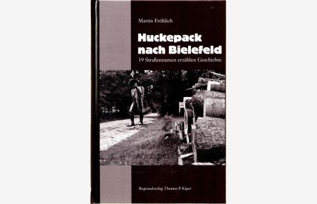 Huckepack nach Bielefeld.   - 19 Straßennamen erzählen Geschichte