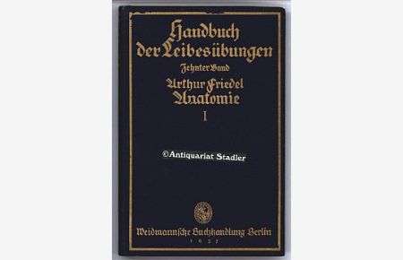 Handbuch der Leibesübungen 10. Band: Anatomie. I. Knochen- und Gelenklehre.   - Herausgeg, im Auftrag der Deutschen Hochschule für Leibesübungen von C. Diem, A. Mallwitz, E. Neuendorf.
