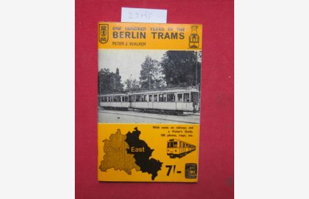 One hundred Years of the Berlin trams : With notes on railways and a visitor's guide.   - Peter J. Walker.