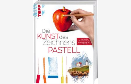 Die Kunst des Zeichnens Pastell  - Die große Zeichenschule: praxisnah & gut erklärt