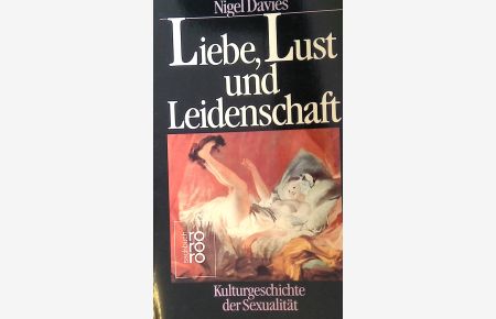 Liebe, Lust und Leidenschaft : Kulturgeschichte der Sexualität.