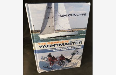 The Complete Yachtmaster: Sailing, Seamanship and Navigation for the Modern Yacht Skipper 9th edition.
