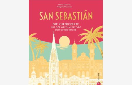 San Sebastián - Die Kultrezepte aus der Welthauptstadt der guten Küche