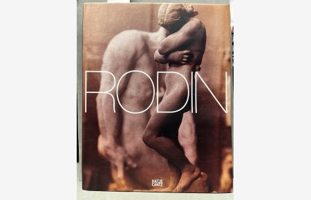 Rodin : [anlässlich der Ausstellung Rodin, Royal Academy of Arts, London, 23. September 2006 bis 1. Januar 2007 ; Kunsthaus Zürich, 9. Februar bis 13. Mai 2007].   - Übers.: Eva Dewes ...