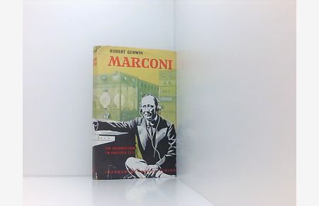 Marconi. Ein Erfinderleben unserer Zeit.