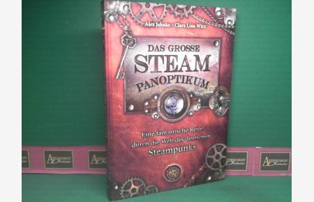 Das große Steampanoptikum. Eine fantastische Reise durch die Welt des deutschen Steampunk.