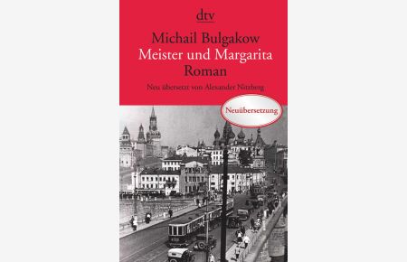 Meister und Margarita: Roman: Roman ? Neu übersetzt von Alexander Nitzberg