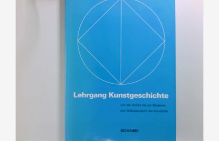 Lehrgang Kunstgeschichte : von der Antike bis zur Moderne ; zum Selbststudium der Kunststile  - Hans Schlagintweit ; Helene K. Forstner