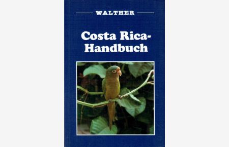 Costa Rica-Handbuch.   - [Illustrationen: Ann Jeffree und Chris Lee Ack. Landkarten und Stadtpläne: Michelle Stamp. Übersetzung: Felicitas Menz. Deutsche Bearbeitung: Udo Schwark.].