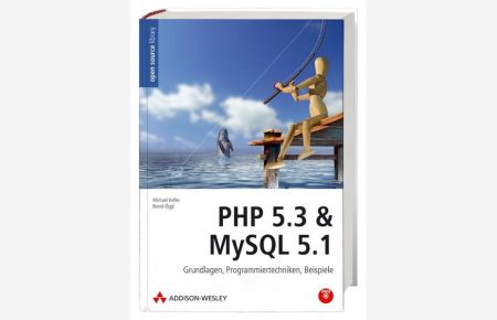 PHP 5. 3 & MySQL 5. 1 - Grundlagen, Programmiertechniken, Beispiele