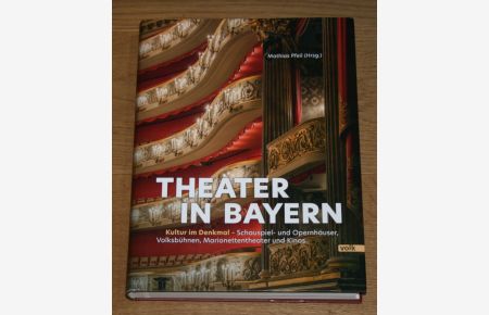 Theater in Bayern. Kultur im Denkmal - Schauspiel- und Opernhäuser, Volksbühnen, Marionettentheater und Kinos.   - [Genuss mit Geschichte],