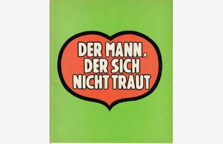Programmheft zu: Der Mann der sich nicht traut. Spielzeit: 1972 / 1973. Inszenierung: Wolfgang Spiern, Bühnenbild und Kostüme: Wladimir Udinzoff mit Georg Thomalla / Jürgen Wölffer / Doris Gallert / Kristina Nel / Barbara Schöne