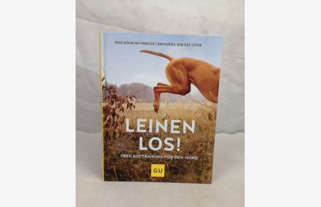 Leinen los! Freilauftraining für den Hund.   - Inga Böhm-Reithmeier, Katharina von der Leyen