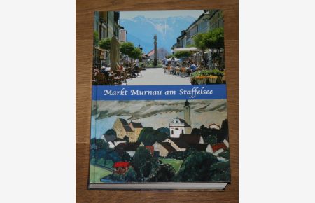 Markt Murnau am Staffelsee. Beiträge zur Geschichte, Band 1.