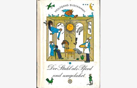 Der Stuhl als Pferd und umgekehrt;  - Mit Illustrationen von Rudolf Peschel.
