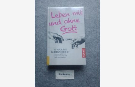Leben mit und ohne Gott : Beiträge zur inneren Sicherheit.