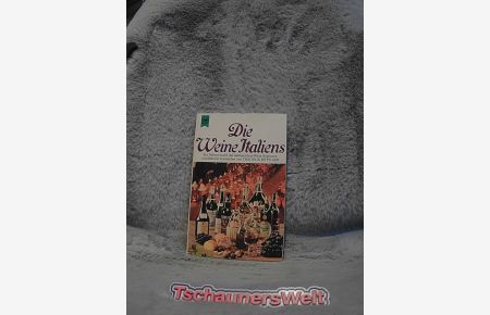 Die Weine Italiens : Führer durch d. italien. Weinregionen von Südtirol bis Sizilien.   - Mit 12 Kt. von Peter Gericke / Heyne-Bücher ; Nr. 4159 : Prakt. Reihe