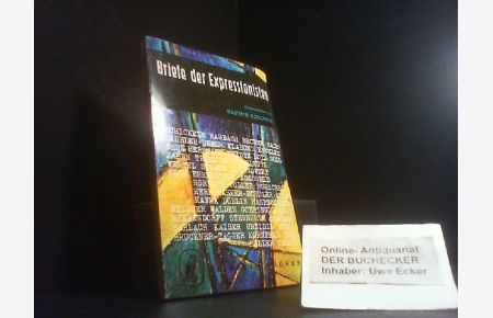 Briefe der Expressionisten.   - Hrsg. von Kasimir Edschmid / Ullstein Bücher ; Nr. 471