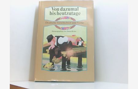 Von dazumal bis heutzutage. Deutsche Geschichten und Verse