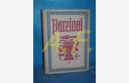 Parzival und der Gral : Von Artus' Rittern, vom Zauberer Klinschor u. von Parzival, dem Gottsucher.