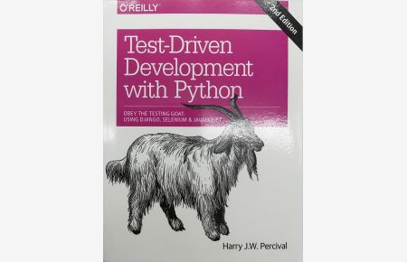 Test-Driven Development with Python: Obey the Testing Goat: Using Django, Selenium, and JavaScript