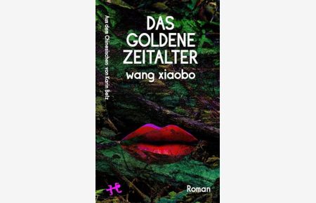 Das Goldene Zeitalter : Roman. - Wang Xiaobo,