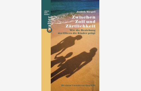 Zwischen Zoff und Zärtlichkeit  - Wie die Beziehung der Eltern die Kinder prägt