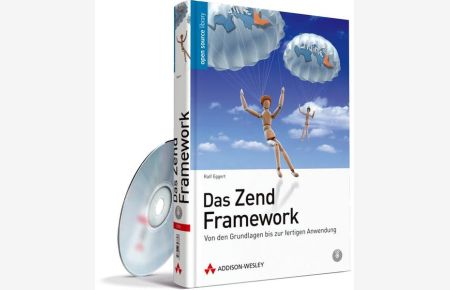 Das Zend Framework - Von den Grundlagen bis zur fertigen Anwendung