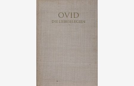 Die Liebeselegien (Lateinisch und Deutsch)